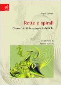 Rette e spirali. Geometrie di tecnologie didattiche - Angela Spinelli - copertina