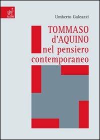Tommaso d'Aquino nel pensiero contemporaneo - Umberto Galeazzi - copertina