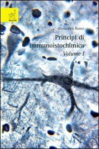 Principi di immunoistochimica. Con CD-ROM. Vol. 1 - Domenico Russo - copertina