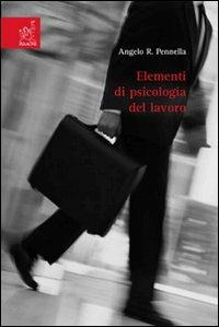 Elementi di psicologia del lavoro - Angelo R. Pennella - copertina