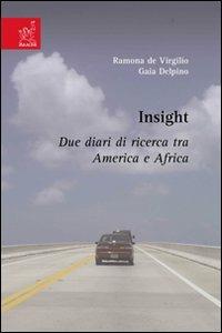 Insight. Due diari di ricerca tra America e Africa - Ramona De Virgilio,Gaia Delpino - copertina