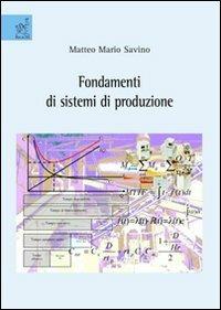 Fondamenti di sistemi di produzione - Matteo M. Savino - copertina