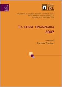 La legge finanziaria 2007 - Monica Auteri,Bruno Bises,Angelo Buscema - copertina