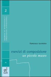 Esercizi di composizione. Un piccolo museo - Francesco Taormina - copertina