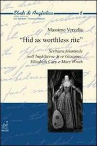 «Hid as worthless rite». Scrittura femminile nell'Inghilterra di re Giacomo: Elizabeth Cary e Mary Wroth - Massimo Verzella - copertina