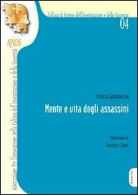 Mente e vita degli assassini - Enrica Cammarano,Francesco Sidoti - copertina