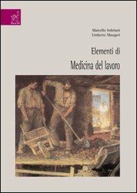 Elementi di medicina del lavoro - Marcello Imbriani,Umberto Maugeri - copertina