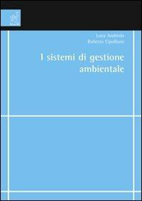 I sistemi di gestione ambientale - Luca Andriola,Roberto Cipollone - copertina
