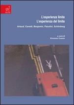 L' esperienza limite. L'esperienza del limite. Artaud, Canetti, Benjamin, Pasolini, Schönberg