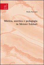 Mistica, ascetica e pedagogia in Meister Eckhart