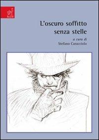 L'oscuro soffitto senza stelle - Stefano Caracciolo,Sergio Molinari,Silvana Grandi - copertina