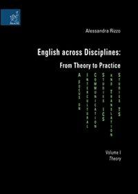English across disciplines: from theory to practice. A focus on intercultural. Communication studies (ICS) and translation studies (TS). Vol. 1: Theory - Alessandra Rizzo - copertina