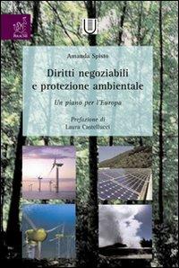 Diritti negoziabili e protezione ambientale: un piano per l'Europa - Amanda Spisto,Laura Castellucci - copertina