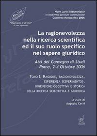 La ragionevolezza nella ricerca scientifica e il suo ruolo specifico nel sapere giuridico. Atti del Convegno di studi (Roma, 2-4 ottobre 2006) - copertina