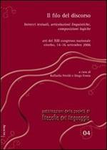 Il filo del discorso. Intrecci testuali, articolazioni linguistiche, composizioni logiche. Atti del 13° Congresso nazionale (Viterbo, 14-16 settembre 2006)