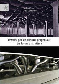 Percorsi per un metodo progettuale tra forma e struttura. Ediz. illustrata - Laura Consolini,Stefano Lenci - copertina
