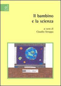 Il bambino e la scienza - Natale Ammaturo,Alessandro Bosi,Claudio Stroppa - copertina