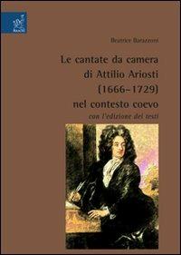 Le cantate da camera di Attilio Ariosti (1666-1729) nel contesto coevo - Beatrice Barazzoni - copertina
