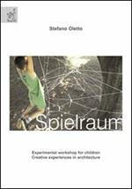 Spielraum. Experimental workshop for children. Creative experiences in architecture