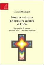 Morte ed esistenza nel pensiero europeo del '900. Temporalità di ripresa, passioni tristi e speranza cristiana