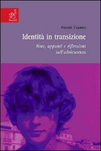 Identità in trasizione. Note, appunti e riflessioni sull'adolescienza - Oreste Fasano - copertina