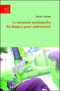 La narrazione autobiografica tra disagio e paure adolescenziali - Oreste Fasano - copertina