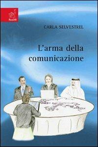 L' arma della comunicazione - Carla Selvestrel - copertina