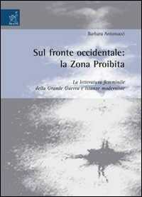 Sul fronte occidentale: la zona proibita. La letteratura femminile della grande guerra e istanze moderniste