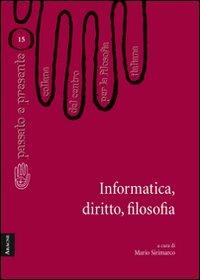 Informatica, diritto, filosofia - Mario Sirimarco,Giuseppe Casale,Roberta Fidanzia - copertina
