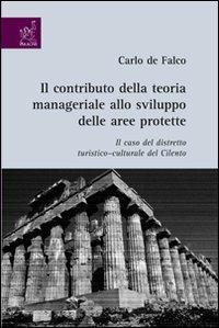 Il contributo della teoria manageriale allo sviluppo delle aree protette. Il caso del distretto turistico-culturale del Cilento - Carlo De Falco - copertina