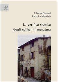 La verifica sismica degli edifici in muratura - Liborio Cavaleri,Lidia La Mendola - copertina