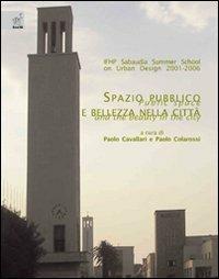 IFHP Sabaudia Summer School on Urban Design. Spazio pubblico e bellezza della città - Paolo Cavallari,Paolo Colarossi - copertina
