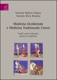 Medicina occidentale e medicina tradizionale cinese. Profili storico-filosofici. Ipotesi di confronto - Carmela S. Messina,Samuele Barbaro Paparo - copertina