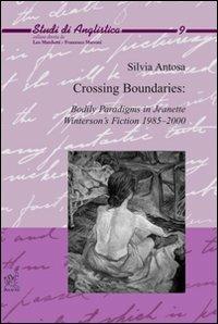 Crossing boundaries. Bodily paradigms in Jeanette Winterson's fiction 1985-2000 - Silvia Antosa - copertina