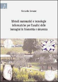 Metodi matematici e tecnologie informatiche per l'analisi delle immagini in biometria e sicurezza - Gerardo Iovane - copertina
