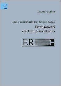 Analisi sperimentale delle tensioni con gli estensimetri elettrici a resistenza - Augusto Ajovalasit - copertina