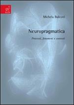 Neuropragmatica. Processi, fenomeni e contesti