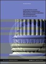 La produzione in serie dell'ornato architettonico. Dall'industria artistica ellenistica alla prototipazione con processi CAD/CAM