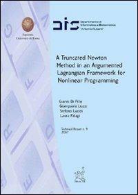 A truncated newton method in an argumented lagrangian framework for nonlinear programming - Gianni Di Pillo,Giampaolo Liuzzi,Stefano Lucidi - copertina