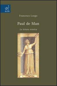 Paul de Man. La lettura retorica - Francesco Longo - copertina