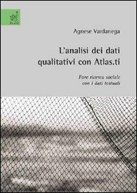 L'analisi dei dati qualitativi con Atlas.it. Fare ricerca sociale con i dati testuali - Agnese Vardanega - copertina