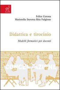 Didattica e tirocinio. Modelli formativi per docenti - Maristella D. Fulgione,Felice Corona - copertina
