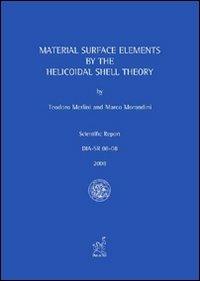 Material surface elements by the helicoidal shell theory - Teodoro Merlini,Marco Morandini - copertina