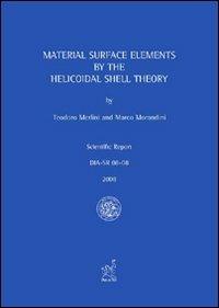 Material surface elements by the helicoidal shell theory - Teodoro Merlini,Marco Morandini - copertina