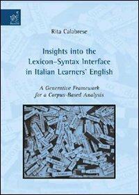Insights into the lexicon-syntax interface in Italian learners English. A generative framework for a corpus-based analysis - Rita Calabrese - copertina
