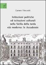 Istituzioni politiche e istituzioni culturali nella Sicilia della tarda età moderna. Le Accademie