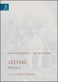 Giosuè Carducci-Michele Barbi. Lettere (1890-1904). Eidz. critica - Ornella Moroni - copertina