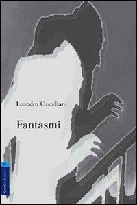 Fantasmi - Leandro Castellani - copertina