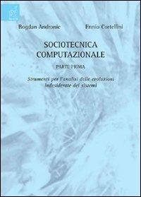 Sociotecnica computazionale. Strumenti per l'analisi delle evoluzioni indesiderate dei sistemi - Ennio Cortellini,Andronic Bogdan - copertina