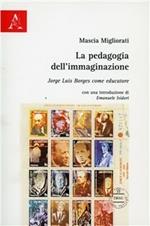 La pedagogia dell'immaginazione. Jorge Luís Borges come educatore